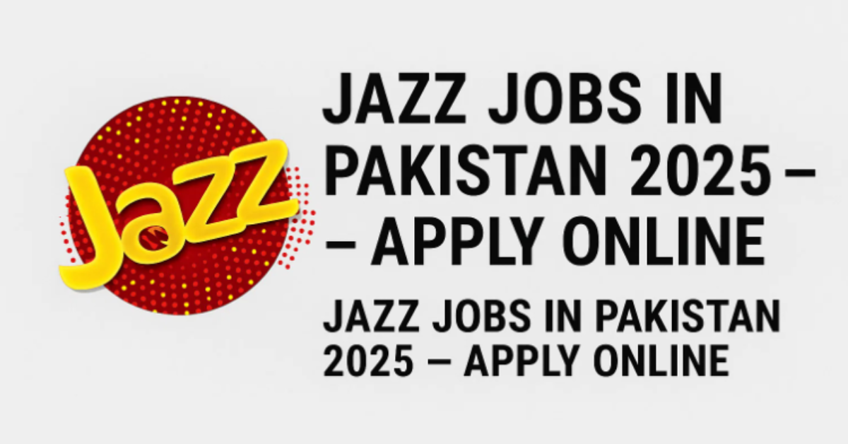 Jazz Jobs in Pakistan 2025 – Apply Online