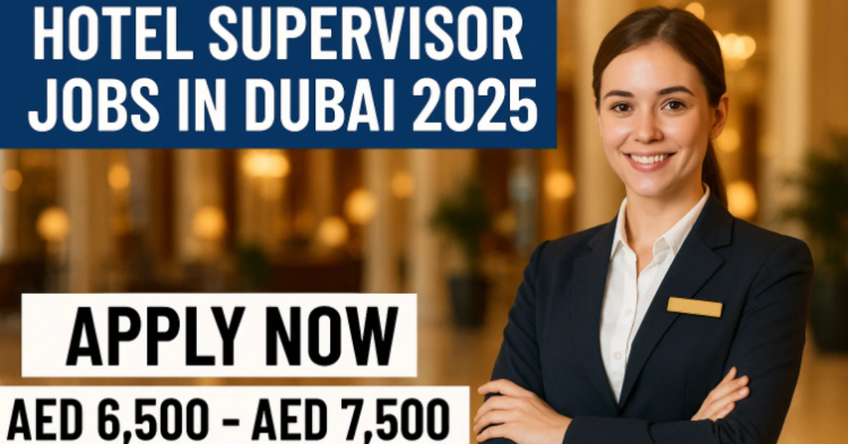 Hotel Supervisor Jobs in Dubai 2025